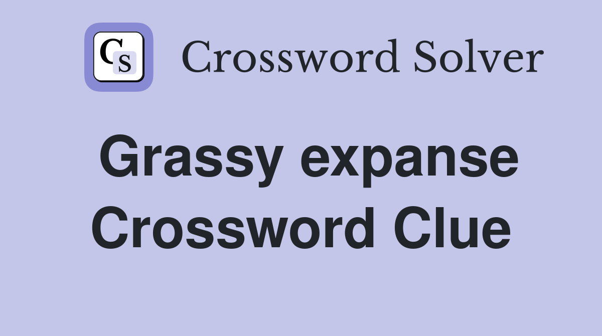 Grassy expanse - Crossword Clue Answers - Crossword Solver